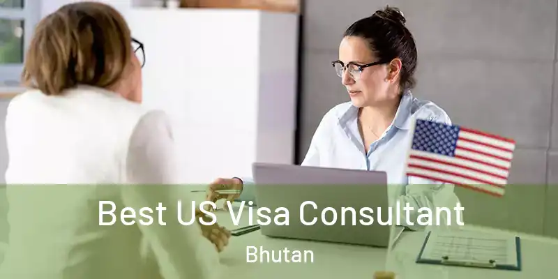  Best US Visa Consultant Bhutan