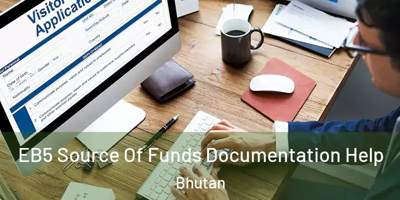  EB5 Source Of Funds Documentation Help Bhutan