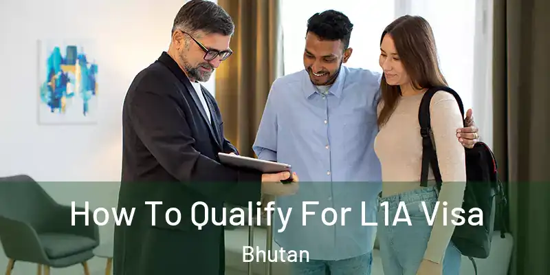  How To Qualify For L1A Visa Bhutan