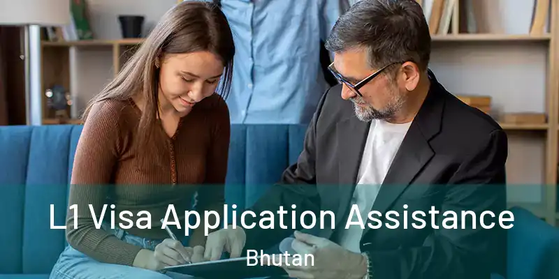 L1 Visa Application Assistance Bhutan
