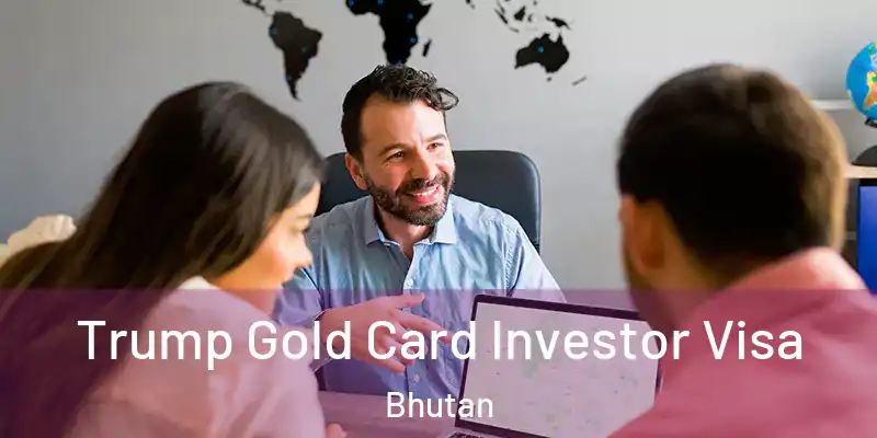  Trump Gold Card Investor Visa Bhutan