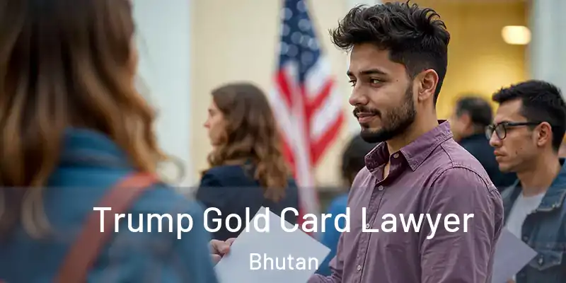  Trump Gold Card Lawyer Bhutan