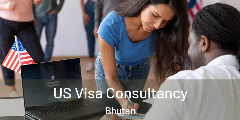  US Visa Consultancy Bhutan