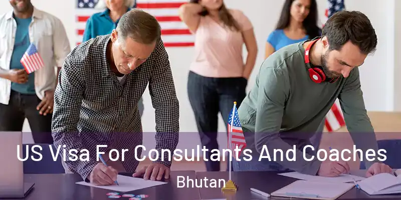  US Visa For Consultants And Coaches Bhutan