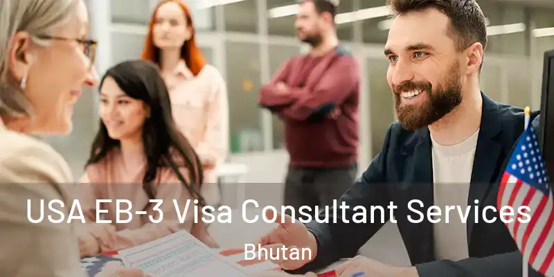  USA EB-3 Visa Consultant Services Bhutan